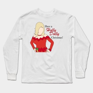 Have a Holly Dolly Christmas! Dolly Parton Long Sleeve T-Shirt